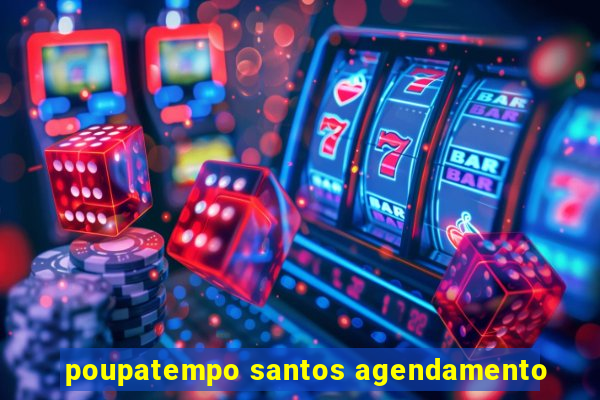 poupatempo santos agendamento