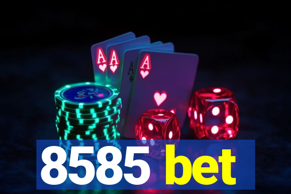 8585 bet