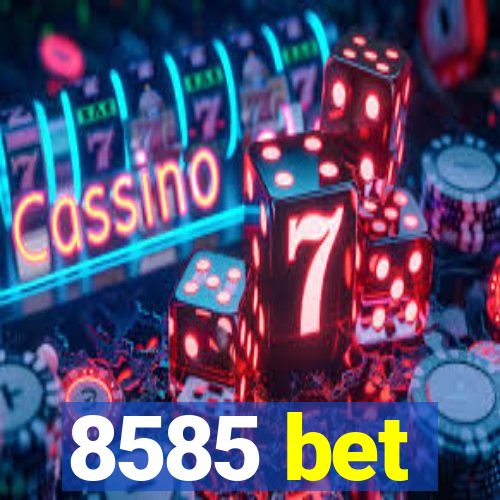 8585 bet