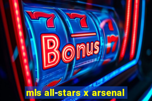 mls all-stars x arsenal