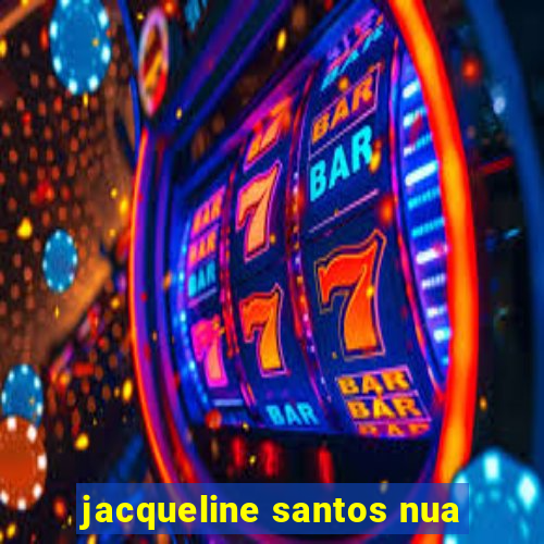jacqueline santos nua