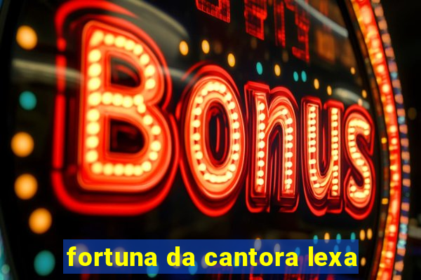 fortuna da cantora lexa