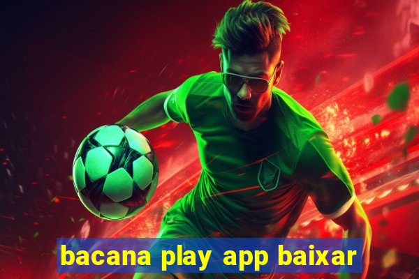 bacana play app baixar