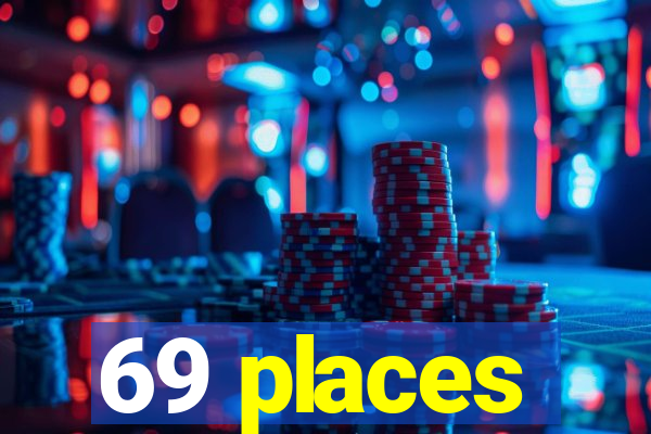 69 places