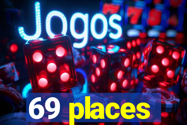 69 places
