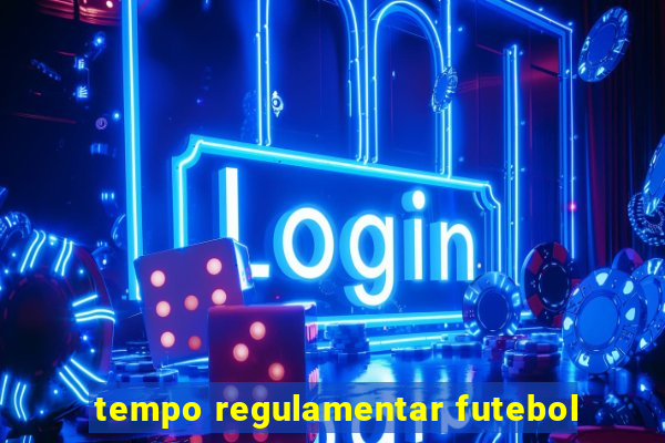tempo regulamentar futebol