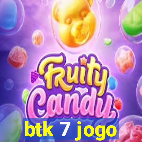 btk 7 jogo