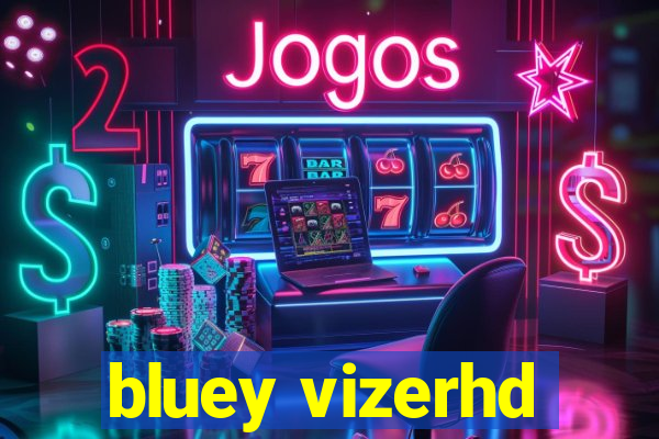 bluey vizerhd