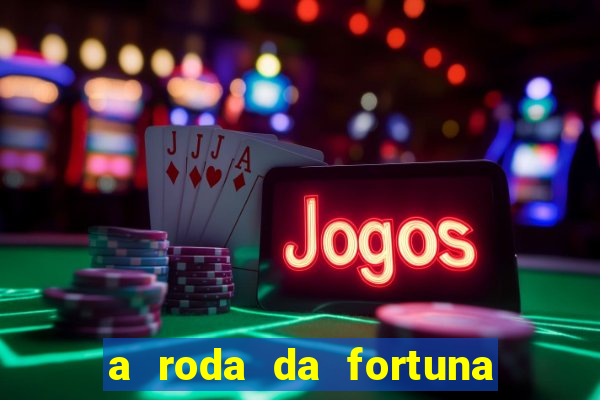 a roda da fortuna tarot conselho