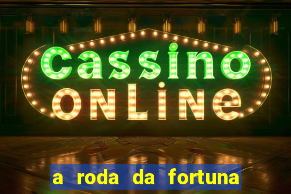 a roda da fortuna tarot conselho