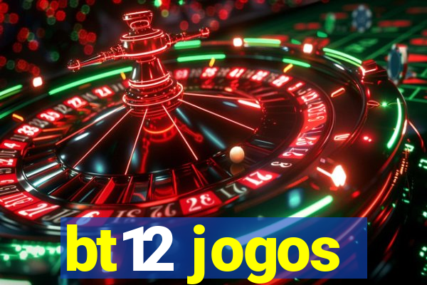 bt12 jogos