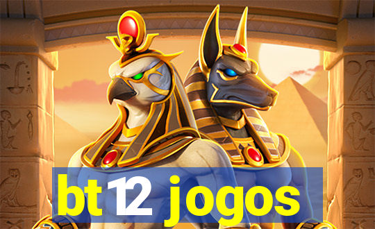 bt12 jogos