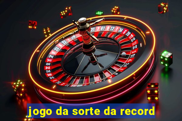 jogo da sorte da record