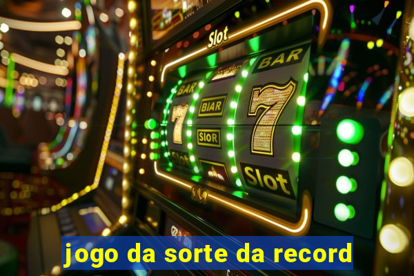 jogo da sorte da record