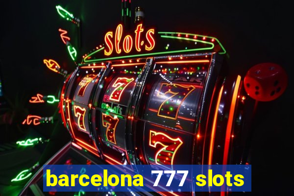 barcelona 777 slots