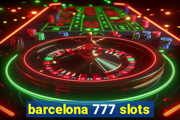 barcelona 777 slots