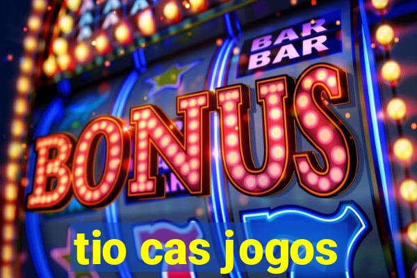 tio cas jogos