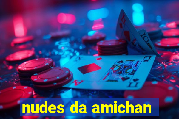 nudes da amichan