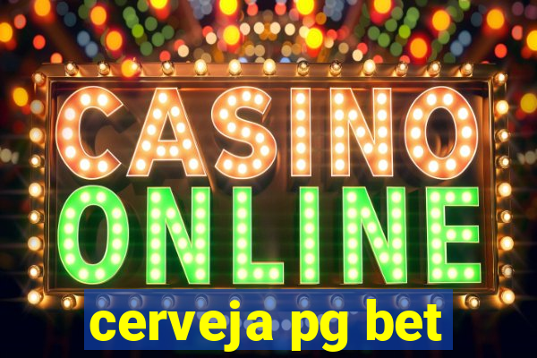 cerveja pg bet