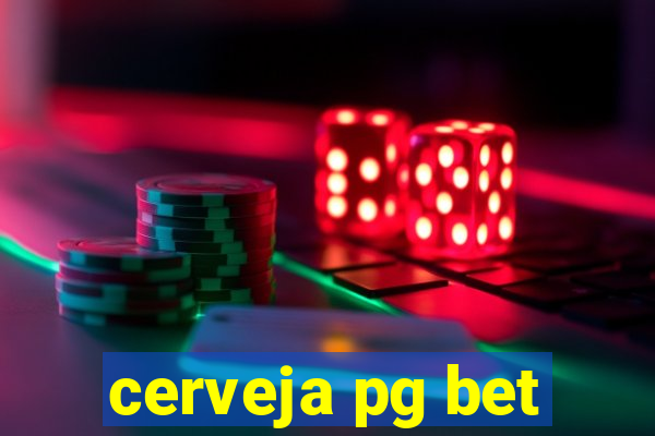 cerveja pg bet