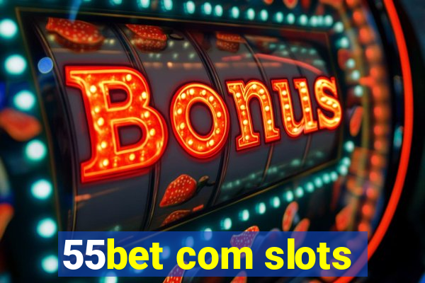 55bet com slots