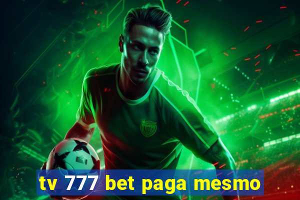tv 777 bet paga mesmo