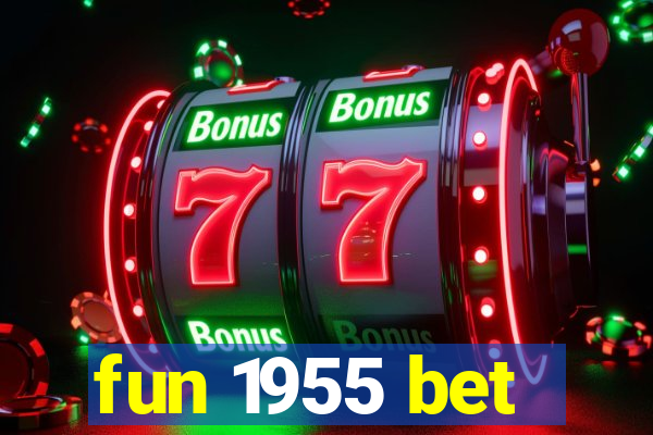 fun 1955 bet