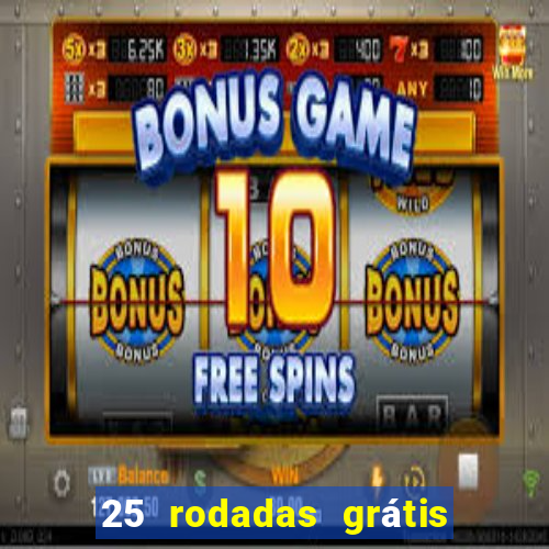 25 rodadas grátis no cadastro