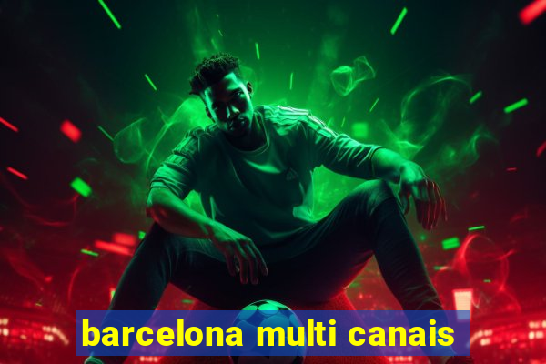 barcelona multi canais