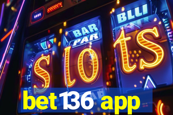 bet136 app