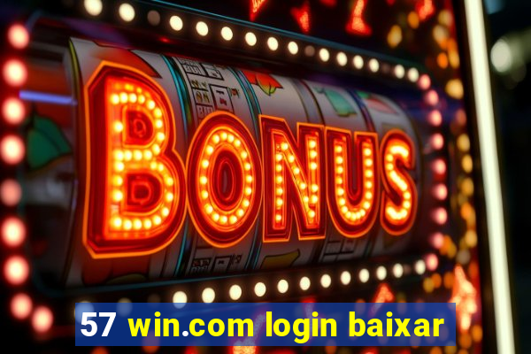 57 win.com login baixar