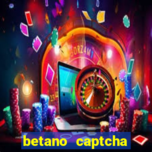 betano captcha security check