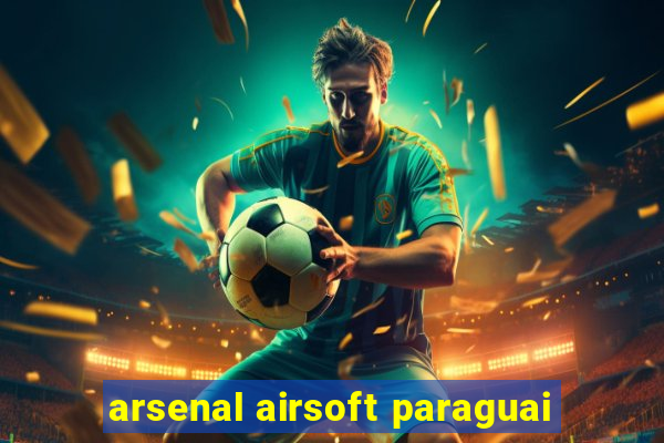 arsenal airsoft paraguai