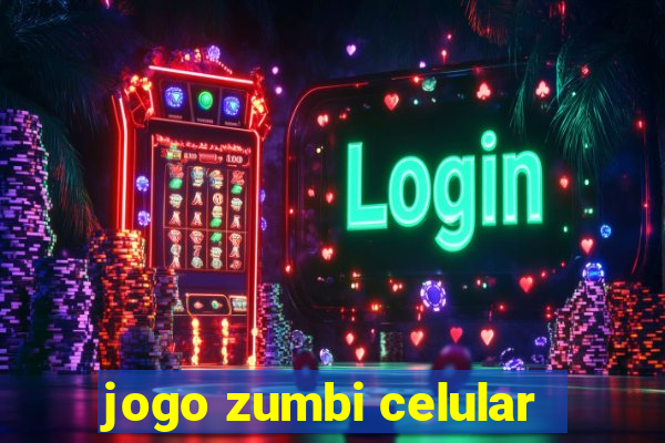 jogo zumbi celular