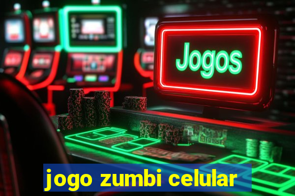 jogo zumbi celular