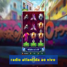 radio atlantida ao vivo
