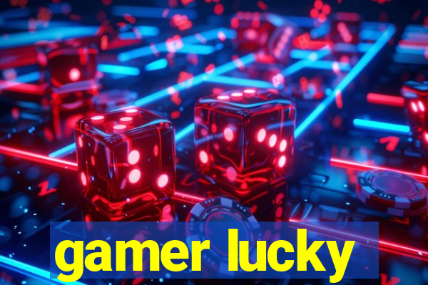 gamer lucky