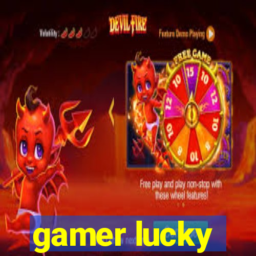 gamer lucky