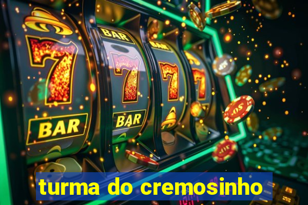 turma do cremosinho