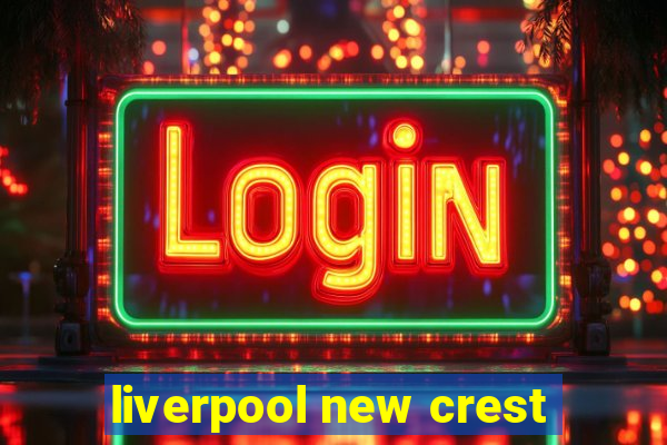 liverpool new crest