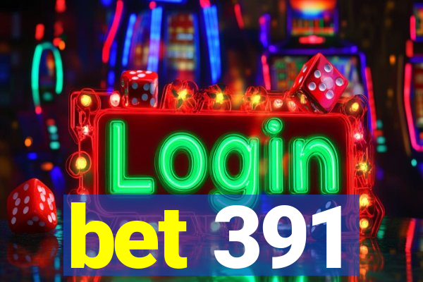 bet 391