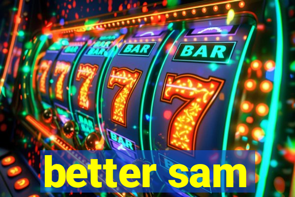 better sam