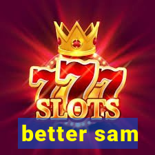better sam
