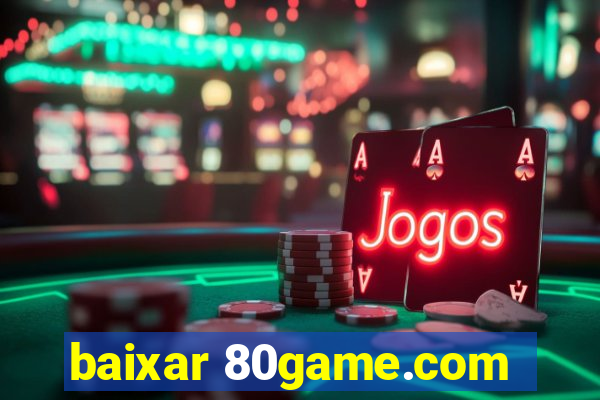 baixar 80game.com