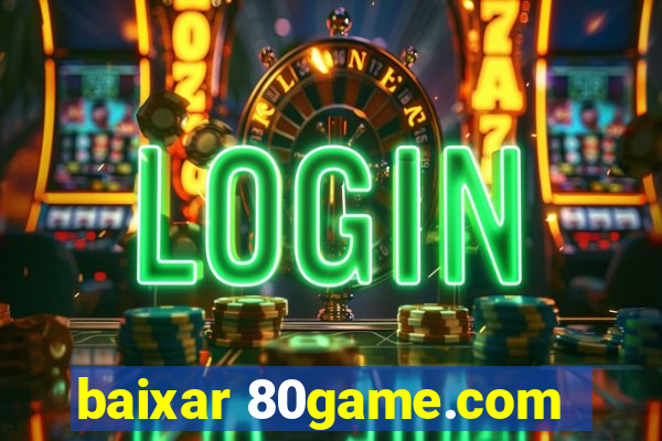 baixar 80game.com