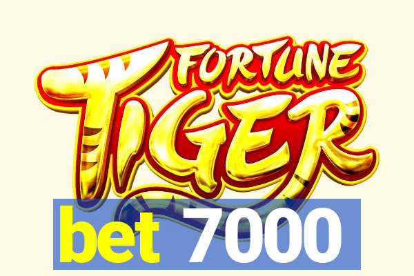 bet 7000
