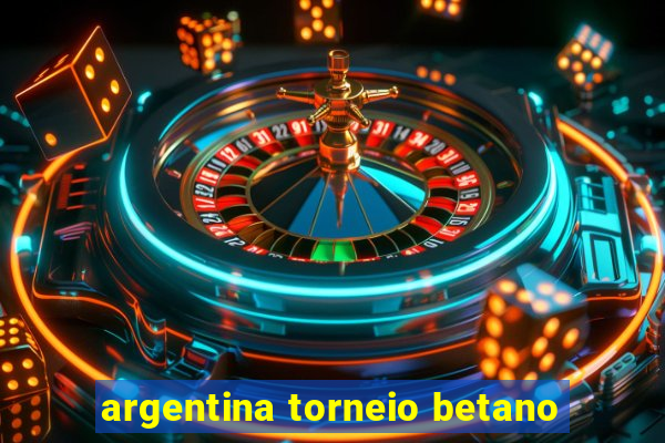argentina torneio betano
