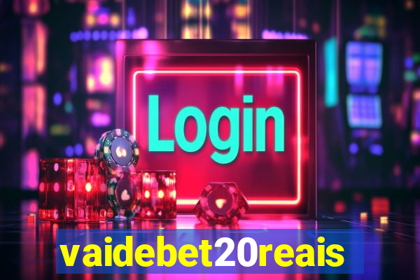 vaidebet20reais
