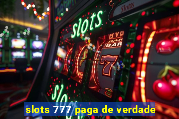 slots 777 paga de verdade