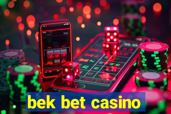 bek bet casino
